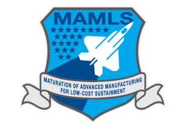MAMLS (Maturation of Advanced Manufacturing for Low-Cost Sustainment)